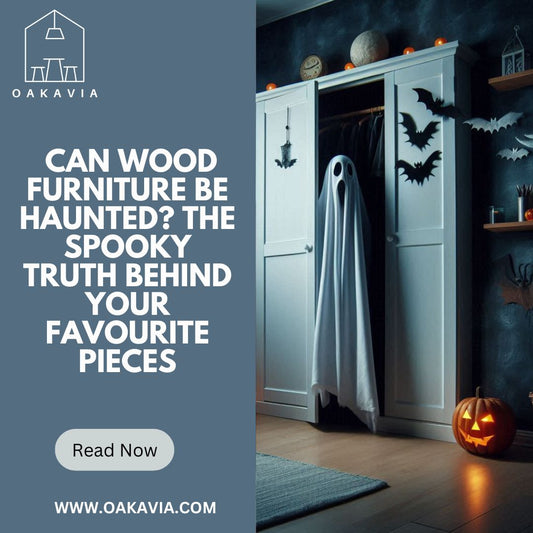 Can Wood Furniture Be Haunted? The Spooky Truth Behind Your Favourite Pieces