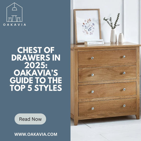 Chest of Drawers in 2025: Oakavia’s Guide to the Top 5 Styles