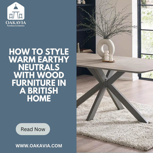 How to Style Warm Earthy Neutrals with Wood Furniture in a British Home