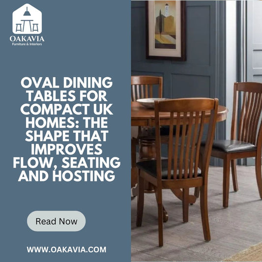 Oval Dining Tables for Compact UK Homes: The Shape That Improves Flow, Seating and Hosting
