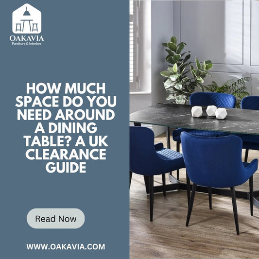 How much space do you need around a dining table? A UK clearance guide - Oakavia
